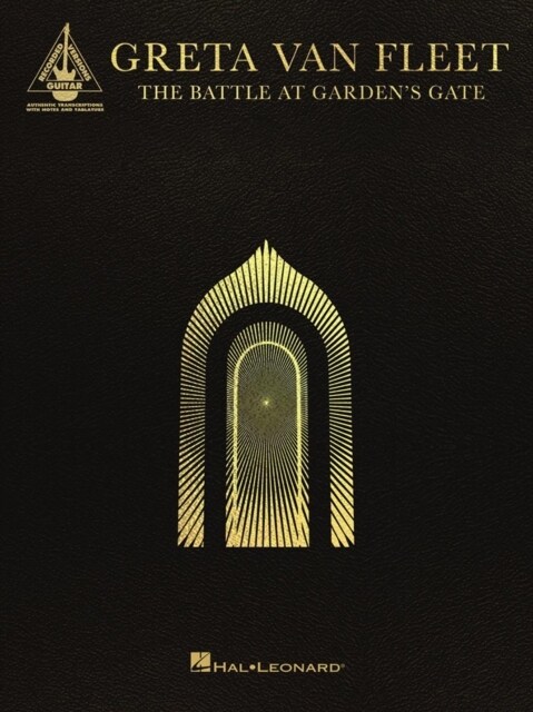 Greta Van Fleet - The Battle at Gardens Gate: Guitar Transcriptions in Notes and Tab with Lyrics (Paperback)