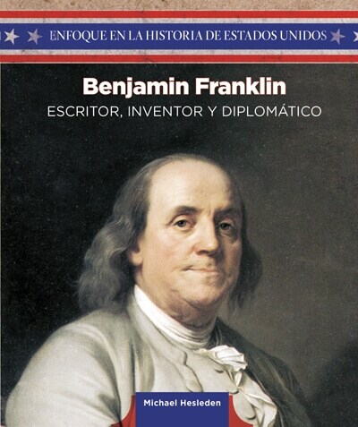 Benjamin Franklin: Escritor, Inventor, Diplom?ico (Benjamin Franklin: Writer, Inventor, and Diplomat) (Paperback)