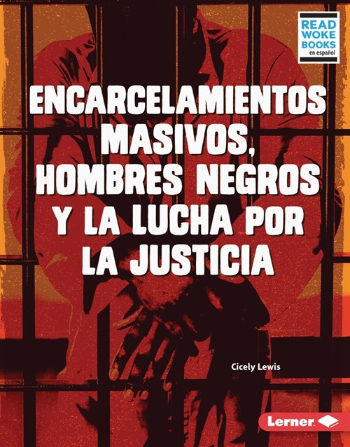 Encarcelamientos Masivos, Hombres Negros Y La Lucha Por La Justicia (Mass Incarceration, Black Men, and the Fight for Justice) (Library Binding)