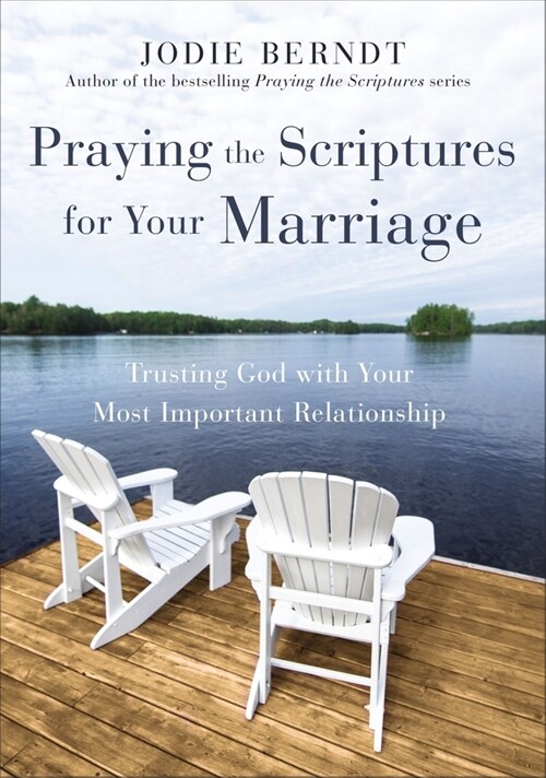 Praying the Scriptures for Your Marriage: Trusting God with Your Most Important Relationship (Paperback)