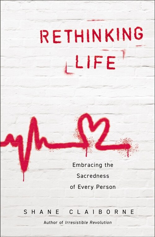 Rethinking Life: Embracing the Sacredness of Every Person (Paperback)