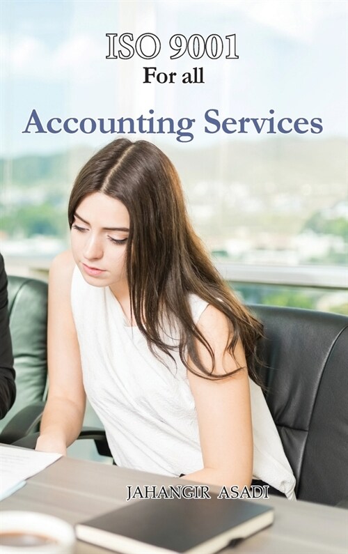 ISO 9001 for all Accounting Services: ISO 9000 For all employees and employers (Hardcover)