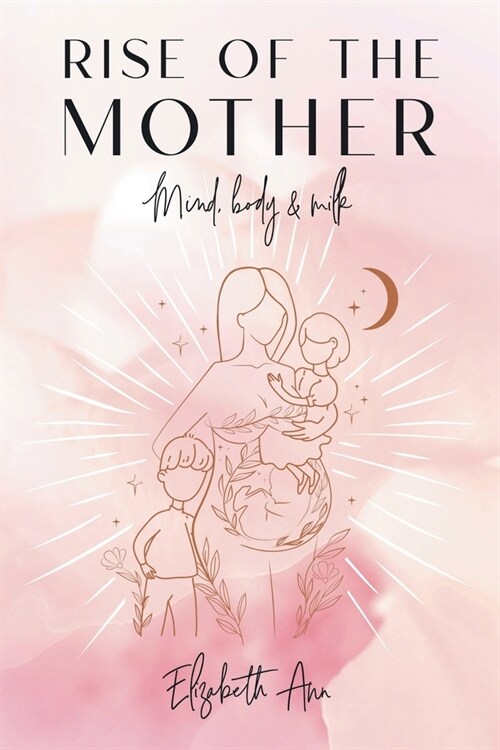Rise of the Mother: Mind, Body & Milk (Paperback)