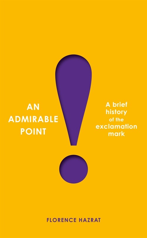 An Admirable Point: A Brief History of the Exclamation Mark! (Paperback)