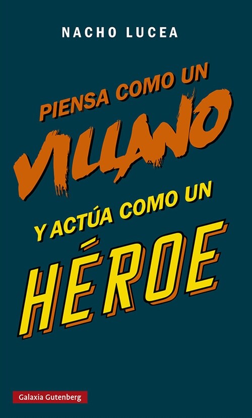 PIENSA COMO UN VILLANO Y ACTUA COMO UN HEROE (Paperback)