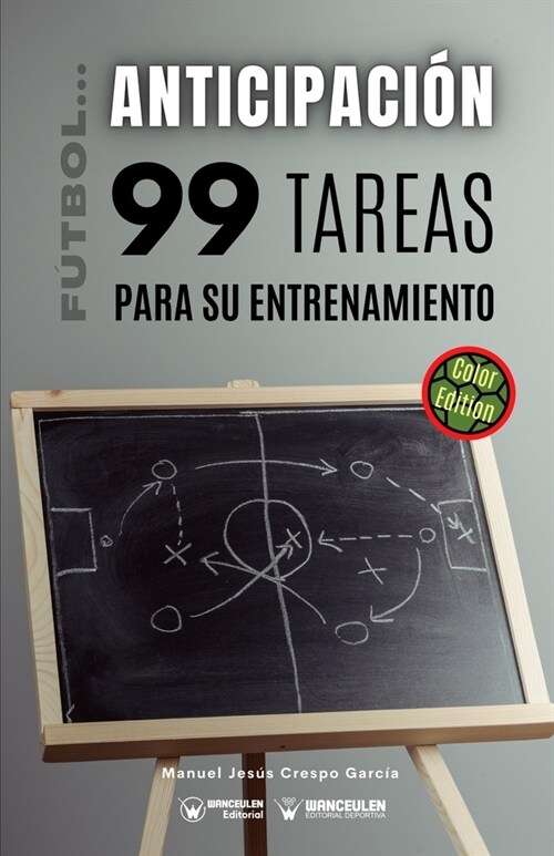 F?bol la anticipaci?. 99 tareas para su entrenamiento (Edici? Color) (Paperback)