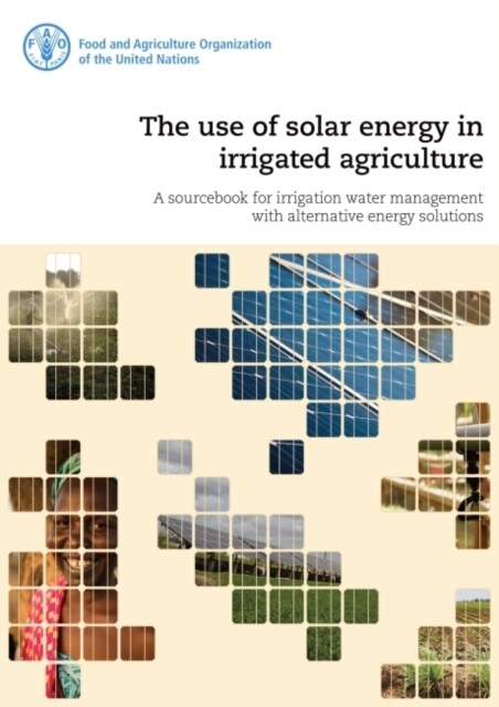 The Use of Solar Energy in Irrigated Agriculture (Paperback)