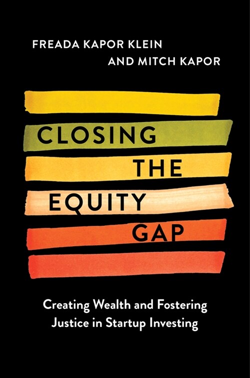 Closing the Equity Gap: Creating Wealth and Fostering Justice in Startup Investing (Hardcover)