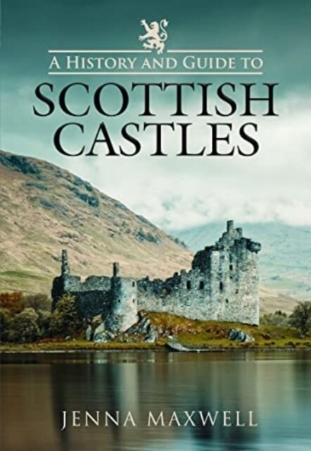 A History and Guide to Scottish Castles (Hardcover)