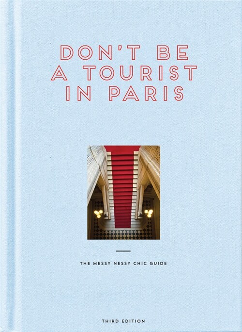 Dont be a Tourist in Paris : The Messy Nessy Chic Guide (Hardcover, 3 Revised edition)