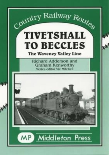 Tivetshall to Beccles : The Waveney Ualley Line (Hardcover, New ed)