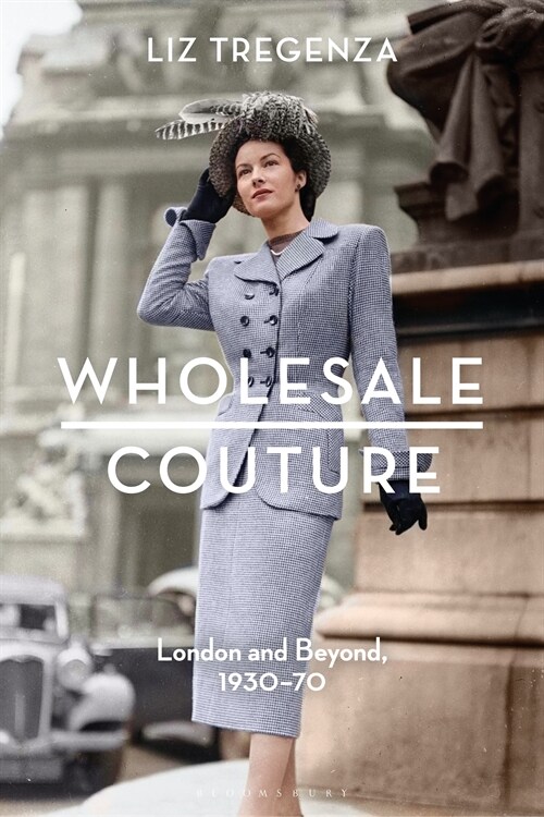 Wholesale Couture : London and Beyond, 1930-70 (Hardcover)