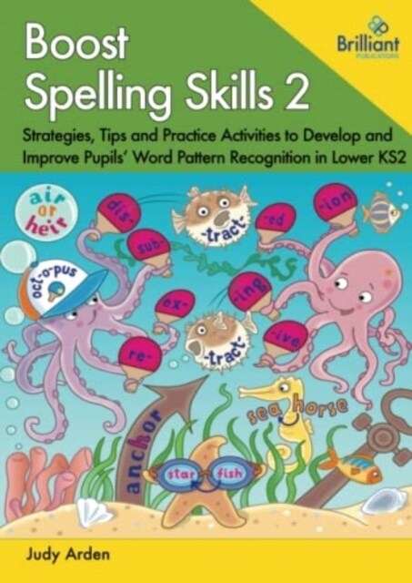 Boost Spelling Skills 2 : Strategies, Tips and Practice Activities to Develop and Improve Pupils Word Pattern Recognition in Lower KS2 (Paperback)