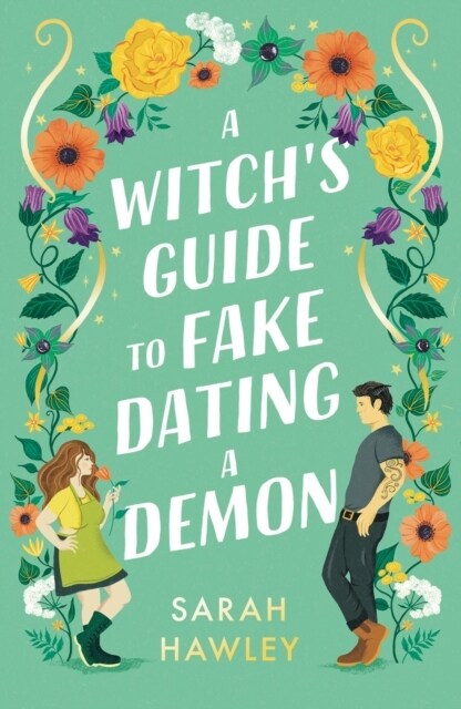 A Witchs Guide to Fake Dating a Demon : ‘Whimsically sexy, charmingly romantic, and magically hilarious.’ Ali Hazelwood (Paperback)