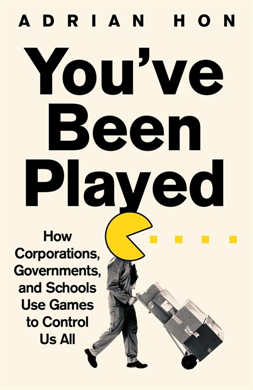 YouVe Been Played : How Corporations, Governments and Schools Use Games to Control Us All (Hardcover)