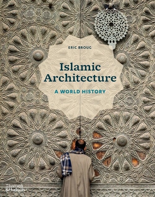 Islamic Architecture : A World History (Hardcover)
