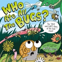 Who Ate all the Bugs? : The True and Gory story of the food chain! 