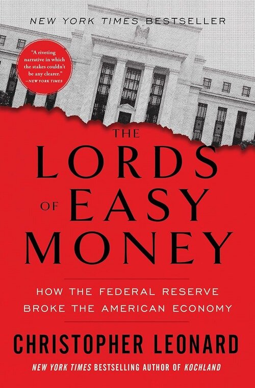 The Lords of Easy Money: How the Federal Reserve Broke the American Economy (Paperback)