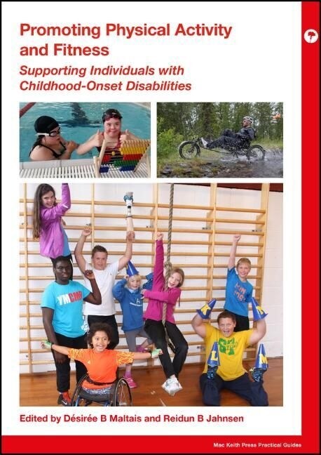 Promoting Physical Activity and Fitness : Supporting Individuals with Childhood-Onset Disabilities (Paperback)