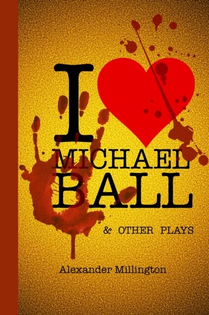 I Heart Michael Ball and Other Monologues (Paperback)