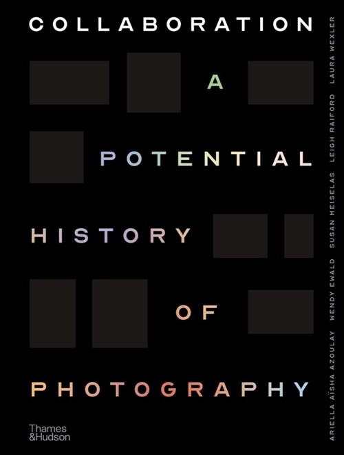 Collaboration : A Potential History of Photography (Hardcover)