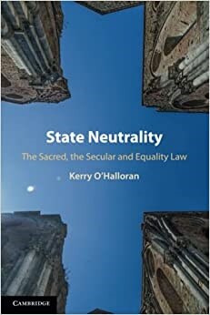 State Neutrality : The Sacred, the Secular and Equality Law (Paperback)