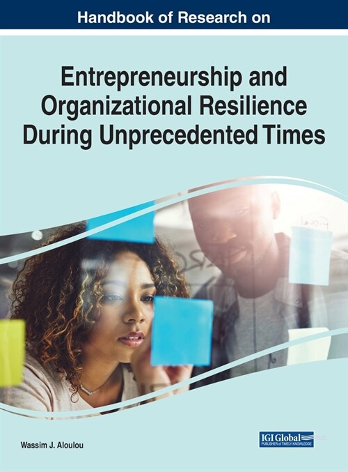 Handbook of Research on Entrepreneurship and Organizational Resilience During Unprecedented Times (Hardcover)