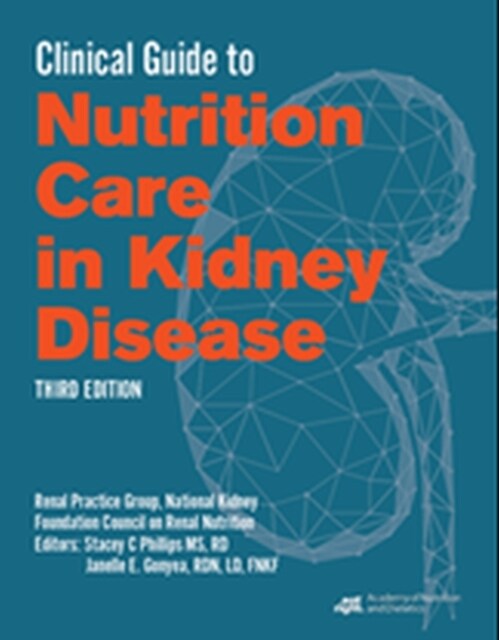 Clinical Guide to Nutrition Care in Kidney Disease (Paperback, 3 Revised edition)