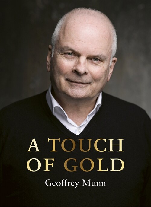 A Touch of Gold : The Reminiscences of Geoffrey Munn (Hardcover)