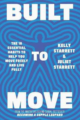 Built to Move : The 10 essential habits that will help you live a longer, healthier life (Paperback)