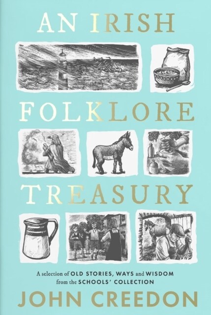 An Irish Folklore Treasury: A Selection of Old Stories, Ways and Wisdom from the Schools Collection (Hardcover)