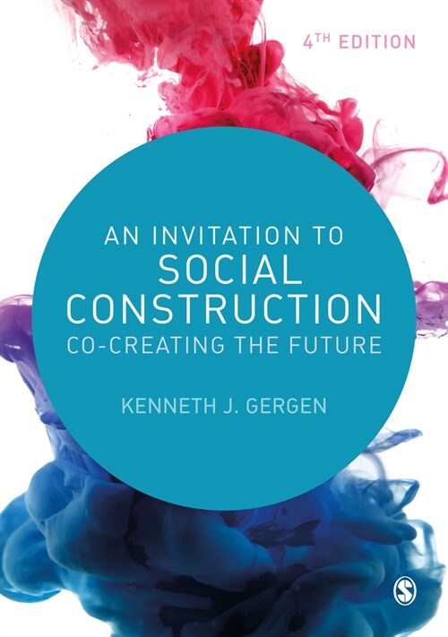 An Invitation to Social Construction : Co-Creating the Future (Paperback, 4 Revised edition)