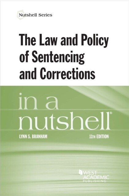 The Law and Policy of Sentencing and Corrections in a Nutshell (Paperback, 11 Revised edition)
