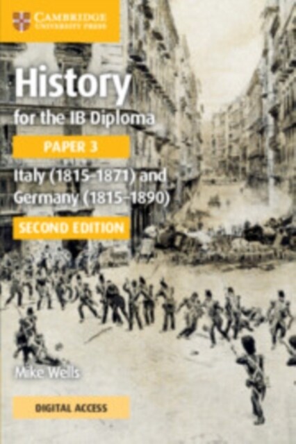 History for the IB Diploma Paper 3 Italy (1815–1871) and Germany (1815–1890) Coursebook with Digital Access (2 Years) (Multiple-component retail product, 2 Revised edition)