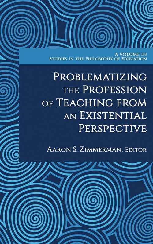 Problematizing the Profession of Teaching from an Existential Perspective (Hardcover)