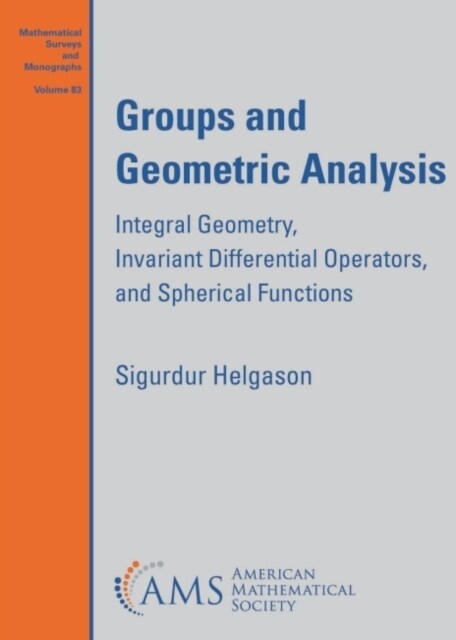 Groups and Geometric Analysis : Integral Geometry, Invariant Differential Operators, and Spherical Functions (Paperback)