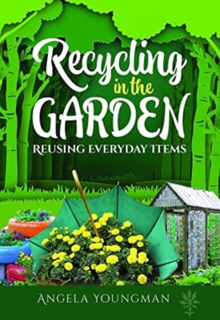 Recycling in the Garden : Reusing Everyday Items (Paperback)