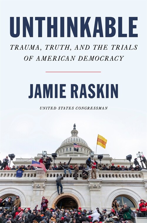 Unthinkable: Trauma, Truth, and the Trials of American Democracy (Paperback)
