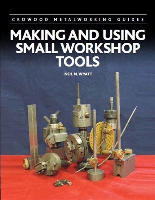 Making and Using Small Workshop Tools (Hardcover)