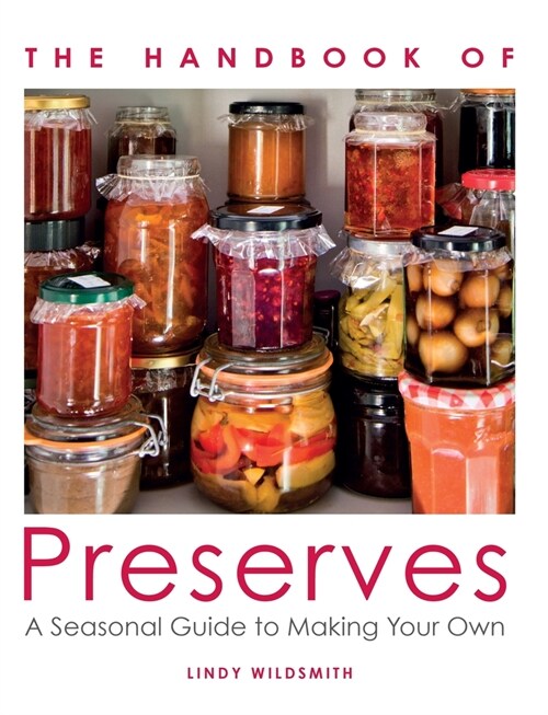 Handbook of Preserves : A Seasonal Guide to making Your Own (Paperback)