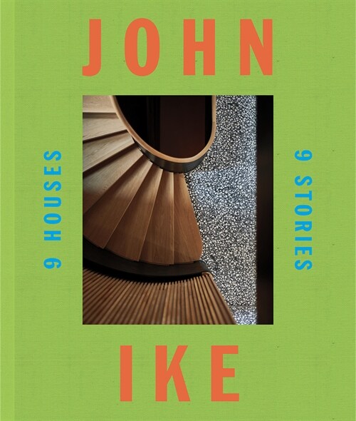 John Ike: 9 Houses/9 Stories: An Architect and His Vision (Hardcover)