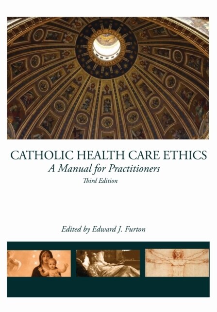 Catholic Health Care Ethics : A Manual for Practitioners (Paperback, 3 Revised edition)