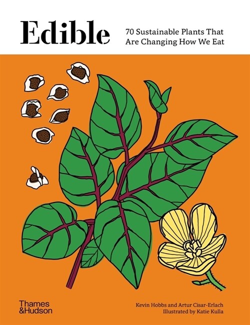 Edible : 70 Sustainable Plants That Are Changing How We Eat (Hardcover)