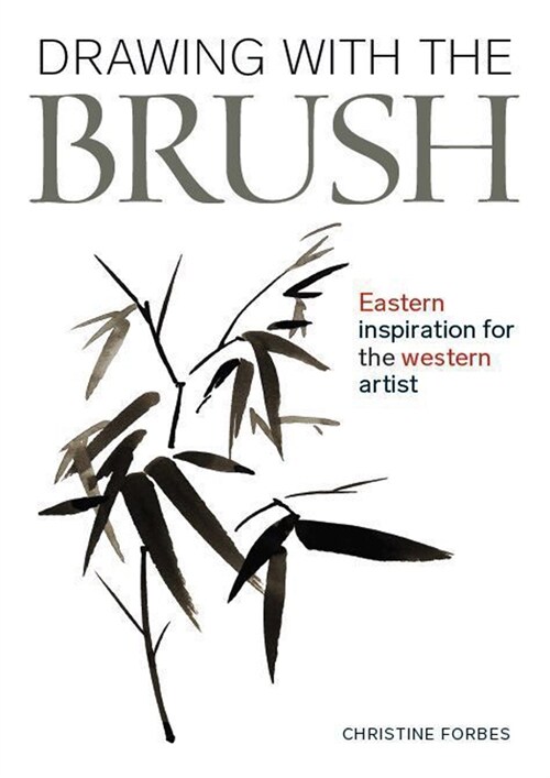 Drawing With The Brush : Eastern Inspiration for the Western Artist (Paperback)