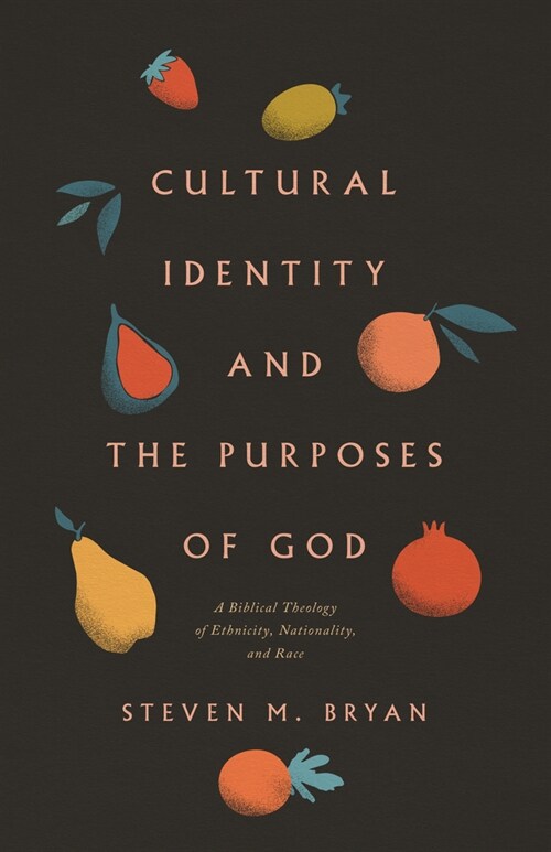 Cultural Identity and the Purposes of God: A Biblical Theology of Ethnicity, Nationality, and Race (Paperback)