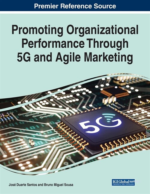 Promoting Organizational Performance Through 5G and Agile Marketing (Paperback)