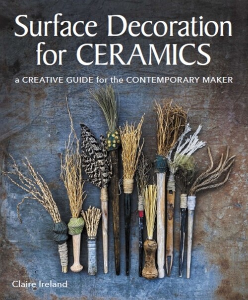 Surface Decoration for Ceramics : A Creative Guide for the Contemporary Maker (Paperback)