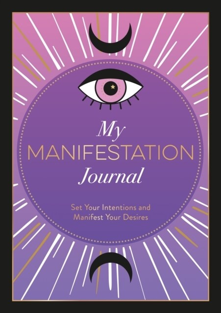 My Manifestation Journal : Set Your Intentions and Manifest Your Desires (Paperback)