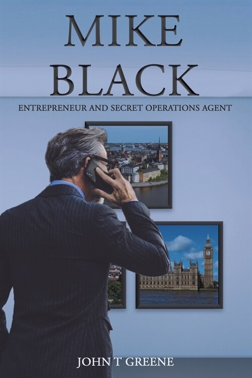 Mike Black : Entrepreneur and Secret Operations Agent (Paperback)