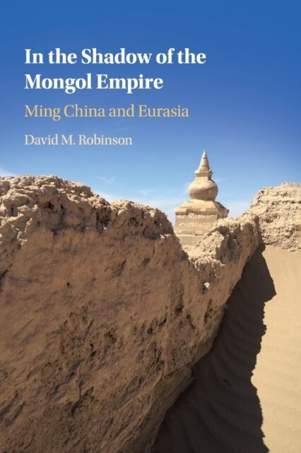 In the Shadow of the Mongol Empire : Ming China and Eurasia (Paperback)